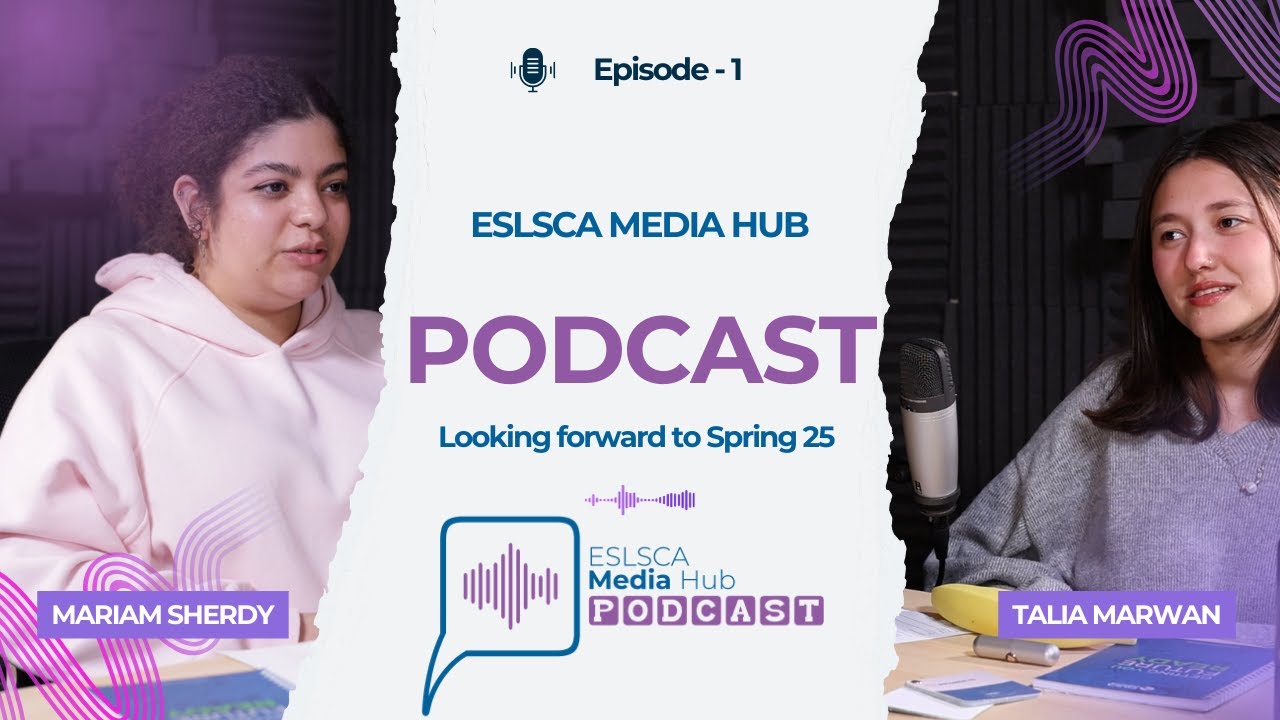 ESLSCA MediaHub Podcast – Episode 1: Looking forward to Spring 25!